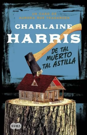 DE TAL MUERTO, TAL ASTILLA (SERIE AURORA ROE TEAGARDEN 6)