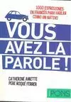 VOUS AVEZ LA PAROLE ! (1000 EXPRESIONES EN FRANCÉS PARA HABLAR COMO UN NATIVO)