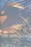 VIVIR VALENCIA = LIVING VALENCIA