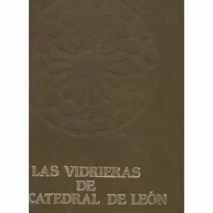 LAS VIDRIERAS DE LA CATEDRAL DE LEÓN