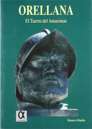 ORELLANA, EL TUERTO DEL AMAZONAS