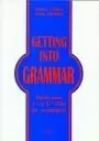 GETTING INTO GRAMMAR : INGLÉS PARA 1.º Y 2.º CICLO DE SECUNDARIA