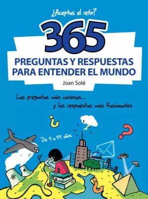 365 PREGUNTAS Y RESPUESTAS PARA ENTENDER EL MUNDO