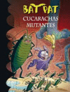 CUCARACHAS MUTANTES (BAT PAT 37)