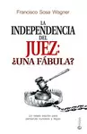 LA INDEPENDENCIA DEL JUEZ: ¿UNA FÁBULA?