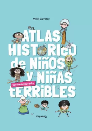 ATLAS HISTORICO PARA NIÑOS Y NIÑAS TERRIBLES 6+