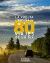 LA VUELTA A ESPAÑA EN 80 VIAJES DE UN DÍA