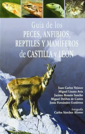 GUÍA DE LOS PECES, ANFIBIOS, REPTILES Y MAMÍFEROS DE CASTILLA Y LEÓN