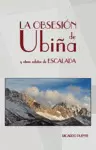 LA OBSESIÓN DE UBIÑA Y OTROS RELATOS DE ESCALADA