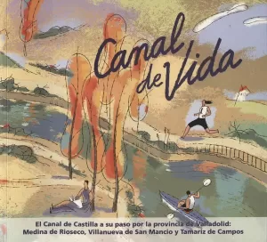 CANAL DE VIDA CANAL DE CASTILLA A SU PASO POR PROV