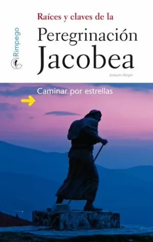 RAÍCES Y CLAVES DE LA PEREGRINACIÓN JACOBEA