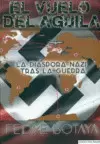 EL VUELO DEL ÁGUILA. LA DIÁSPORA NAZI TRAS LA GUERRA