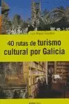 40 RUTAS DE TURISMO CULTURAL POR GALICIA