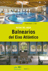 RUTAS DEL AGUA: LOS BALNEARIOS DEL EIXO ATLANTICO
