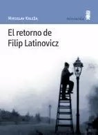 EL RETORNO DE FILIP LATINOVICZ