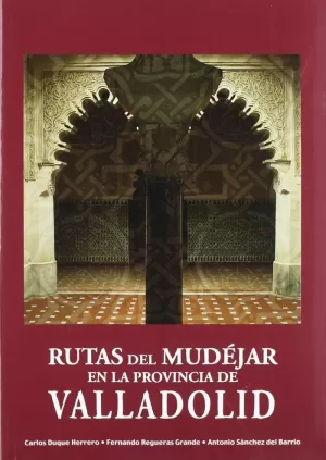 RUTAS DEL MUDEJAR EN LA PROVINCIA DE VALLADOLID