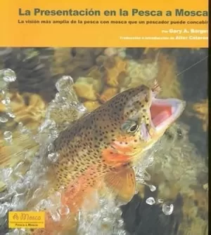 LA PRESENTACIÓN EN LA PESCA A MOSCA