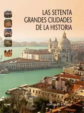 LAS SETENTA GRANDES CIUDADES DE LA HISTORIA