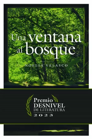 UNA VENTANA AL BOSQUE (PREMIO DESNIVEL LITERATURA 23)