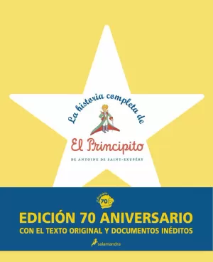 LA HISTORIA COMPLETA DE EL PRINCIPITO (EDICIÓN 70 ANIVERSARIO CON EL TEXTO ORIGI