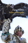 ADIOS A MONGOLIA. EL ULTIMO VIAJE DE LOS NOMADAS