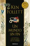 UN MUNDO SIN FIN (SAGA LOS PILARES DE LA TIERRA 2)