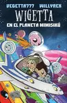 6. WIGETTA EN EL PLANETA MIMISIKÚ