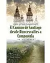 EL CAMINO DE SANTIAGO DESDE RONCESVALLES A COMPOSTELA