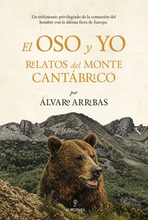 EL OSO Y YO.RELATOS DEL MONTE CANTABRICO
